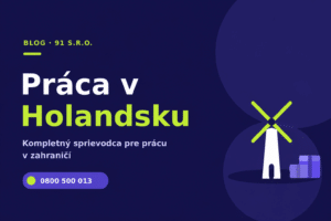 Práca v Holandsku – kompletný sprievodca pre prácu v zahraničí | 91 s.r.o.
